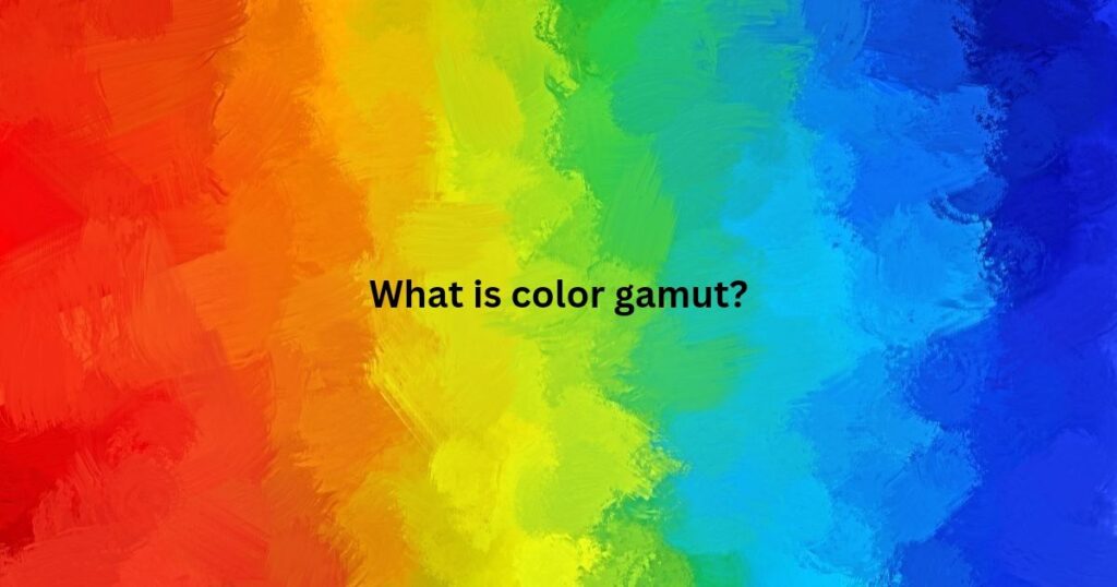 What is color gamut