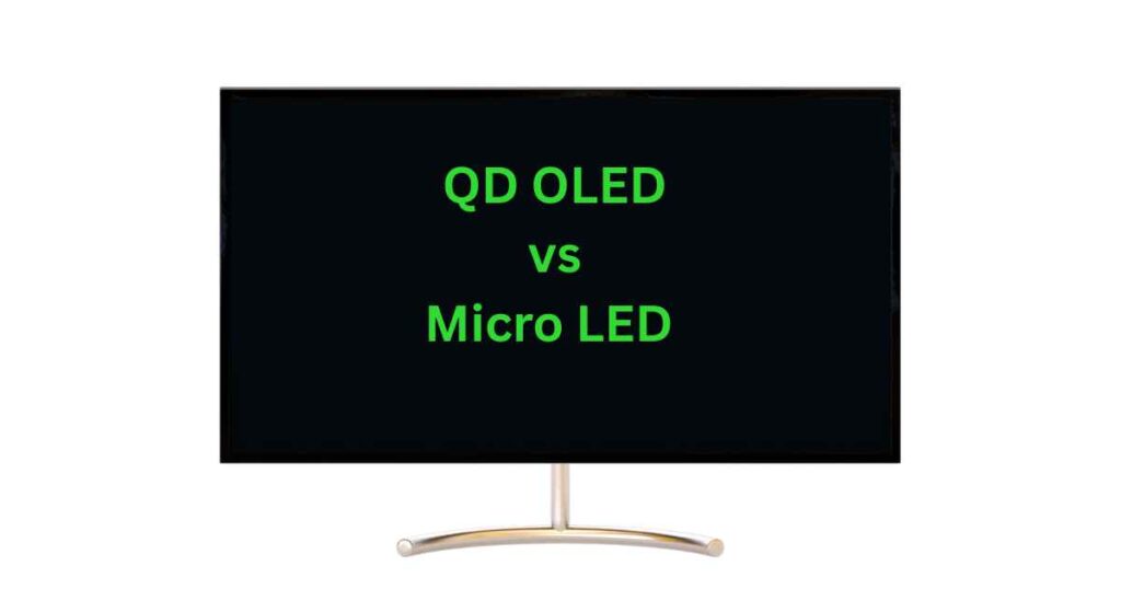 QD OLED vs Micro LED