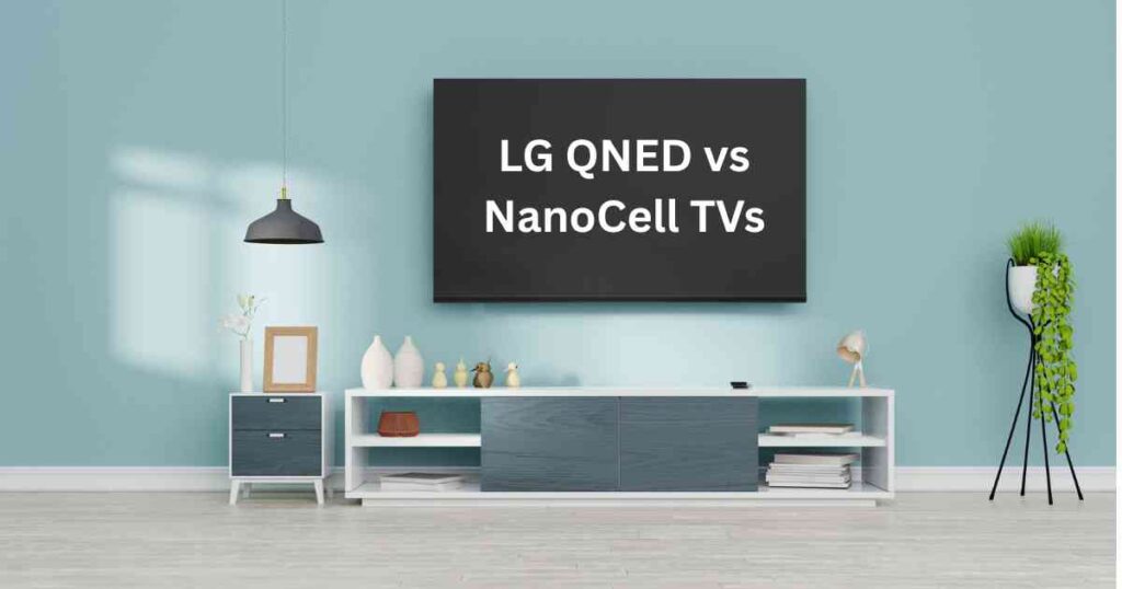 LG QNED vs NanoCell TVs