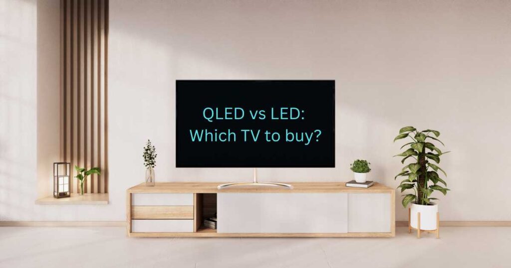 QLED vs LED TVs