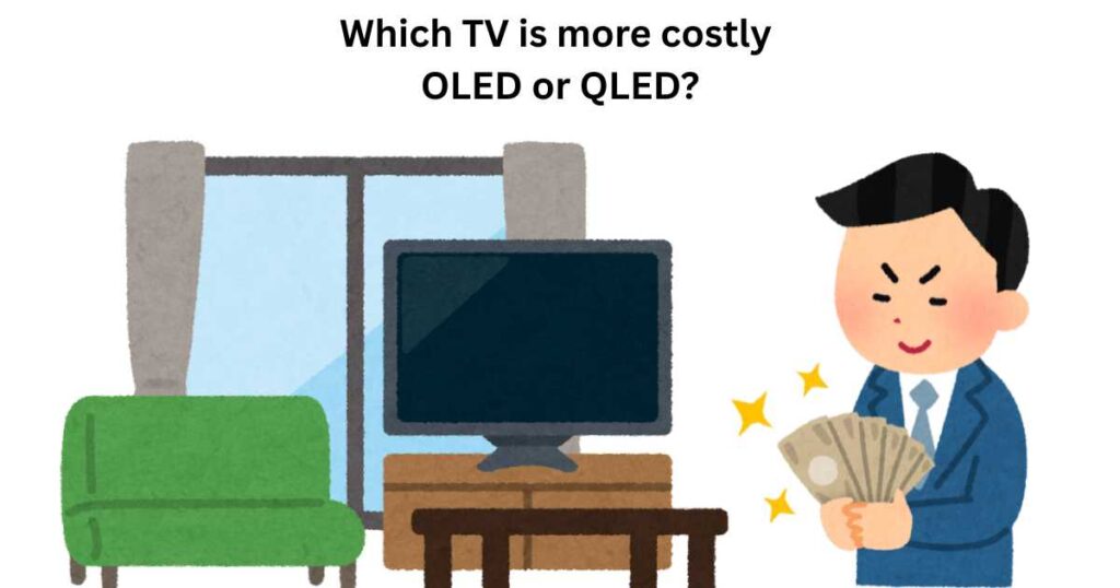 OLED vs QLED: Which TV is more costly?