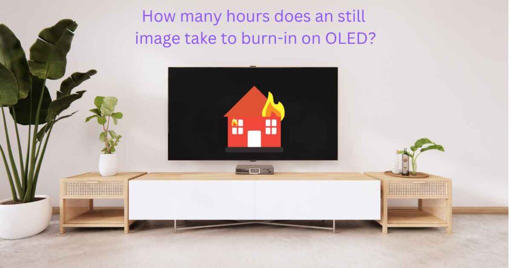 How many hours does an still image take to burn-in on OLED?